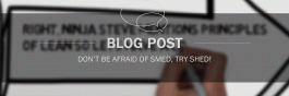 Don’t be afraid of SMED, try SHED!