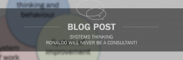 Systems thinking - Ronaldo will never be a consultant!
