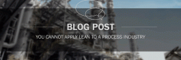 You cannot apply Lean to a Process Industry