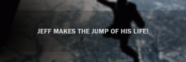 Jeff Makes the Jump of his Life!