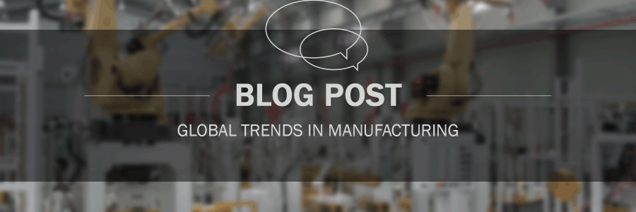 Global Trends in Manufacturing