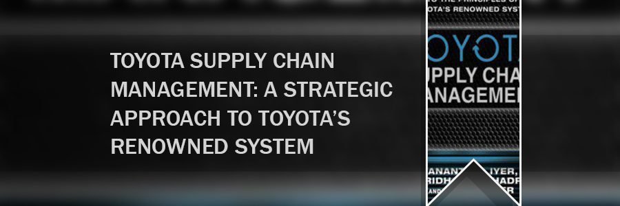 book_toyota-supply-chain-management-a-strategic-approach-to-toyotas-renowned-system