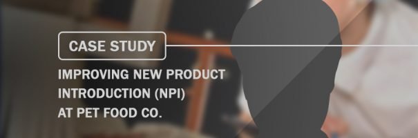 case-study_improving-new-product-introduction-npi-at-pet-food-co