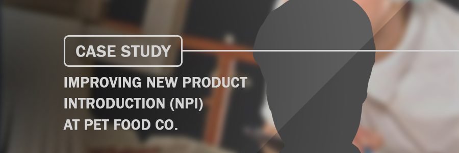 case-study_improving-new-product-introduction-npi-at-pet-food-co