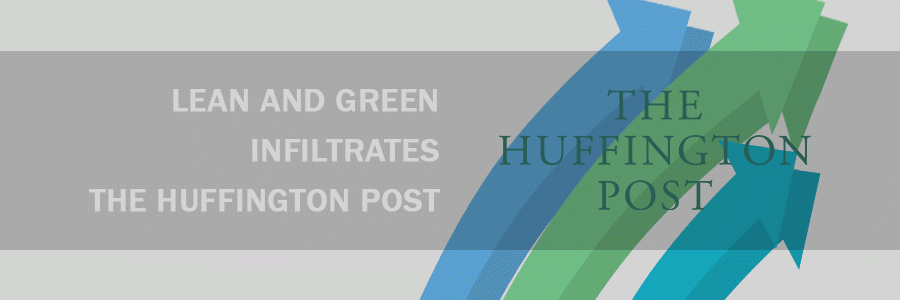 Lean and Green Infiltrates the Huffington Post!