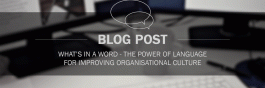Whats in a word The power of language for improving organisational culture