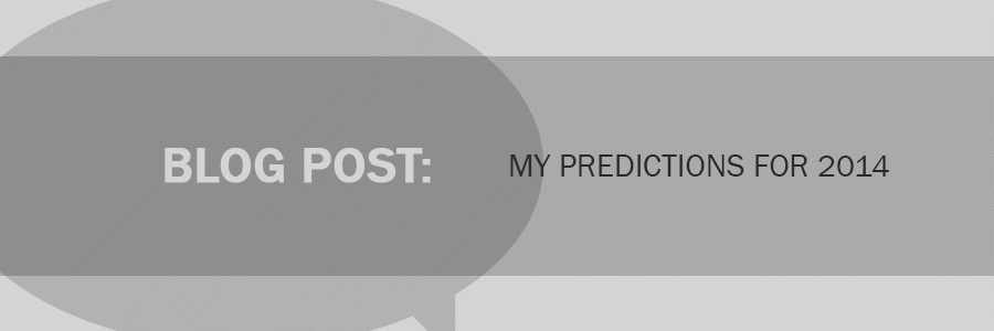 Blog Post My predictions for 2014