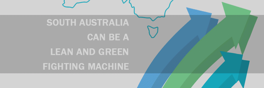 South Australia can be a lean and green fighting machine