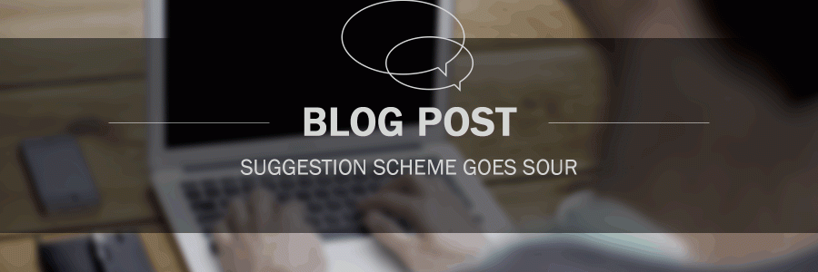Suggestion Scheme Goes Sour